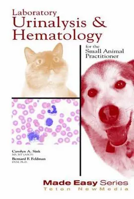 Laboratoryjna analiza moczu i hematologia dla lekarzy małych zwierząt - Laboratory Urinalysis and Hematology for the Small Animal Practitioner