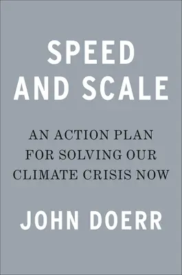 Szybkość i skala: Plan działania na rzecz rozwiązania kryzysu klimatycznego już teraz - Speed & Scale: An Action Plan for Solving Our Climate Crisis Now