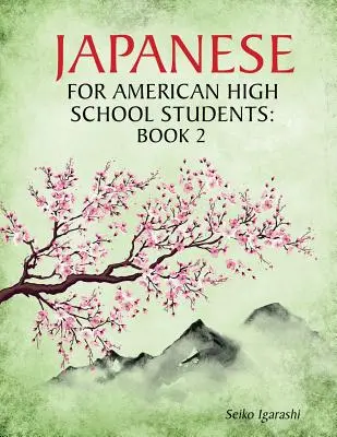 Japoński dla amerykańskich licealistów: Book 2 - Japanese for American High School Students: Book 2