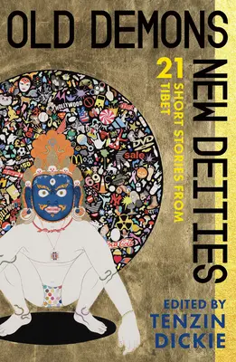 Stare demony, nowe bóstwa: Dwadzieścia jeden krótkich opowieści z Tybetu - Old Demons, New Deities: Twenty-One Short Stories from Tibet