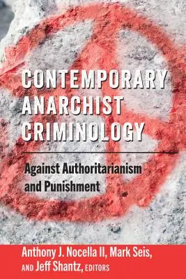 Współczesna kryminologia anarchistyczna: przeciwko autorytaryzmowi i karze - Contemporary Anarchist Criminology; Against Authoritarianism and Punishment