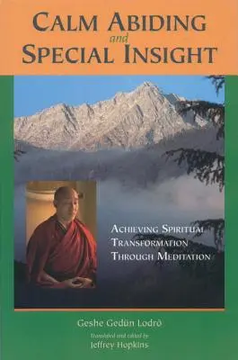 Spokojne trwanie i szczególny wgląd: Osiąganie duchowej transformacji poprzez medytację - Calm Abiding and Special Insight: Achieving Spiritual Transformation through Meditation