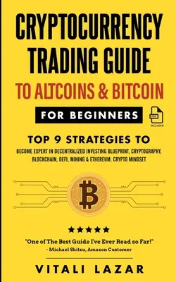 Przewodnik po handlu kryptowalutami: Do Altcoins & Bitcoin dla początkujących Top 9 strategii, aby stać się ekspertem w zdecentralizowanym inwestowaniu Blueprint, Cryptograp - Cryptocurrency Trading Guide: To Altcoins & Bitcoin for Beginners Top 9 Strategies to Become Expert in Decentralized Investing Blueprint, Cryptograp