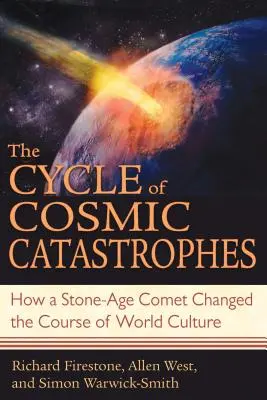 Cykl kosmicznych katastrof: Jak kometa z epoki kamienia łupanego zmieniła bieg kultury światowej - The Cycle of Cosmic Catastrophes: How a Stone-Age Comet Changed the Course of World Culture