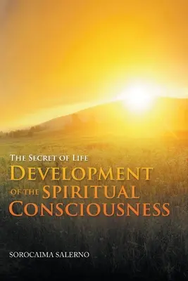 Sekret życia - rozwój świadomości duchowej - The Secret of Life Development of the Spiritual Consciousness