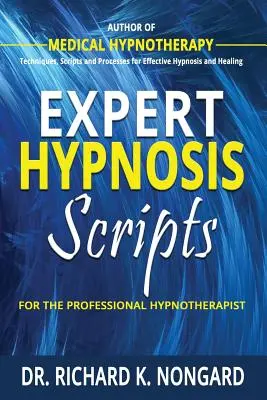 Skrypty do hipnozy dla profesjonalnych hipnoterapeutów - Expert Hypnosis Scripts For the Professional Hypnotherapist