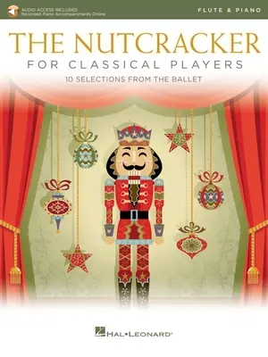 The Nutcracker for Classical Flute Players: 10 Selections from the Ballet with Online Piano Accompaniments: Flet i Fortepian Książka/Online Audio - The Nutcracker for Classical Flute Players: 10 Selections from the Ballet with Online Piano Accompaniments: Flute and Piano Book/Online Audio