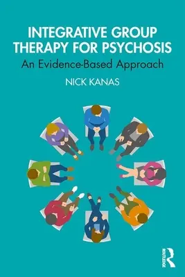 Integracyjna terapia grupowa w psychozie - podejście oparte na dowodach naukowych - Integrative Group Therapy for Psychosis - An Evidence-Based Approach