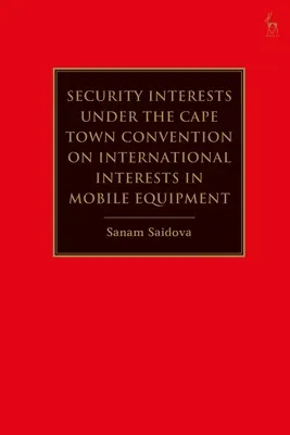 Zabezpieczenia na podstawie Konwencji kapsztadzkiej o zabezpieczeniach międzynarodowych na wyposażeniu ruchomym - Security Interests under the Cape Town Convention on International Interests in Mobile Equipment