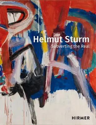 Helmut Sturm: Obalanie rzeczywistości - Helmut Sturm: Subverting the Real