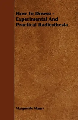 How to Dowse - Eksperymentalna i praktyczna radiestezja - How to Dowse - Experimental and Practical Radiesthesia