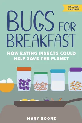 Owady na śniadanie: jak jedzenie owadów może pomóc ocalić planetę - Bugs for Breakfast: How Eating Insects Could Help Save the Planet