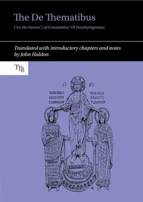 The de Thematibus („na tematy”) Konstantyna VII Porphyrogenitusa: Tłumaczenie z rozdziałami wprowadzającymi i uwagami - The de Thematibus ('on the Themes') of Constantine VII Porphyrogenitus: Translated with Introductory Chapters and Notes