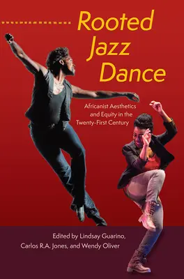Zakorzeniony taniec jazzowy: Estetyka afrykańska i równość w XXI wieku - Rooted Jazz Dance: Africanist Aesthetics and Equity in the Twenty-First Century