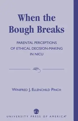 When the Bough Breaks: Rodzicielskie postrzeganie podejmowania decyzji etycznych na OIOM-ie - When the Bough Breaks: Parental Perceptions of Ethical Decision-Making in NICU