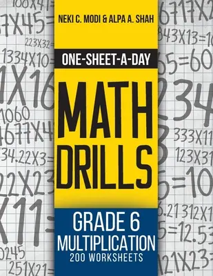 Ćwiczenia matematyczne na jeden arkusz dziennie: Mnożenie w klasie 6 - 200 arkuszy (książka 19 z 24) - One-Sheet-A-Day Math Drills: Grade 6 Multiplication - 200 Worksheets (Book 19 of 24)