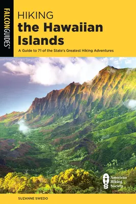 Wędrówki po Hawajach: Przewodnik po 71 najwspanialszych pieszych przygodach w stanie - Hiking the Hawaiian Islands: A Guide to 71 of the State's Greatest Hiking Adventures