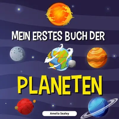 Moja pierwsza księga planet: Książka o planetach dla dzieci, odkryj sekrety kosmosu - Mein Erstes Buch Der Planeten: Planetenbuch fr Kinder, Entdecke die Geheimnisse des Weltraums