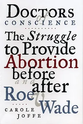 Lekarze sumienia: Walka o zapewnienie aborcji przed i po Roe V. Wade - Doctors of Conscience: The Struggle to Provide Abortion Before and After Roe V. Wade