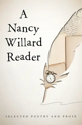 A Nancy Willard Reader: Wybrana poezja i proza - A Nancy Willard Reader: Selected Poetry and Prose