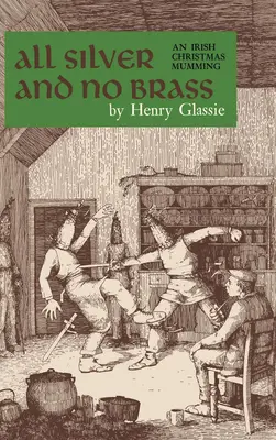 Całe srebro i żadnego mosiądzu: Irlandzkie świąteczne mumblowanie - All Silver and No Brass: An Irish Christmas Mumming