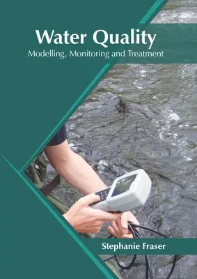 Jakość wody: Modelowanie, monitorowanie i oczyszczanie - Water Quality: Modelling, Monitoring and Treatment