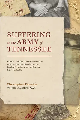 Cierpienie w armii Tennessee: A Social History of the Confederate Army of the Heartland from the Battles for Atlanta to the Retreat from Nashvil. - Suffering in the Army of Tennessee: A Social History of the Confederate Army of the Heartland from the Battles for Atlanta to the Retreat from Nashvil