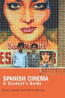 Kino hiszpańskie: Przewodnik dla studentów - Spanish Cinema: A Student's Guide