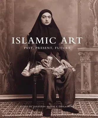 Sztuka islamska: Przeszłość, teraźniejszość, przyszłość - Islamic Art: Past, Present, Future