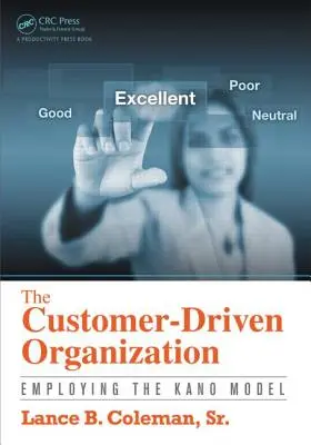 Organizacja zorientowana na klienta: Zastosowanie modelu Kano - The Customer-Driven Organization: Employing the Kano Model