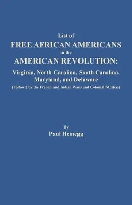 Lista wolnych Afroamerykanów w rewolucji amerykańskiej: Wirginia, Karolina Północna, Karolina Południowa, Maryland i Delaware (a za nimi Francuzi i Afroamerykanie). - List of Free African Americans in the American Revolution: Virginia, North Carolina, South Carolina, Maryland, and Delaware (Followed by the French an