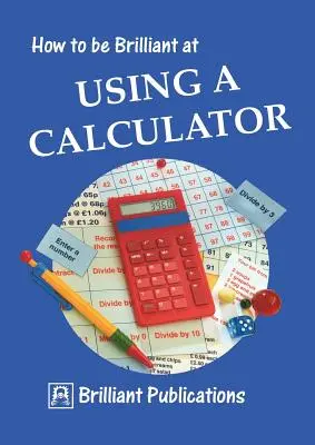 Jak być błyskotliwym w korzystaniu z kalkulatora - How to Be Brilliant at Using a Calculator