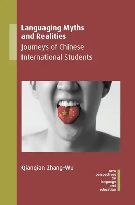 Językowe mity i rzeczywistość: Podróże chińskich studentów zagranicznych - Languaging Myths and Realities: Journeys of Chinese International Students