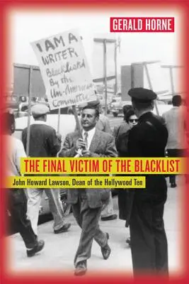 Ostatnia ofiara czarnej listy: John Howard Lawson, dziekan hollywoodzkiej dziesiątki - The Final Victim of the Blacklist: John Howard Lawson, Dean of the Hollywood Ten