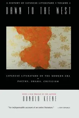 Dawn to the West: Historia literatury japońskiej: Literatura japońska epoki nowożytnej: Poezja, dramat, krytyka - Dawn to the West: A History of Japanese Literature: Japanese Literature of the the Modern Era: Poetry, Drama, Criticism