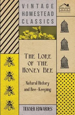 Wiedza o pszczole miodnej - historia naturalna i pszczelarstwo - The Lore of the Honey Bee - Natural History and Bee-Keeping