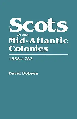 Szkoci w koloniach środkowoatlantyckich, 1635-1783 - Scots in the Mid-Atlantic Colonies, 1635-1783