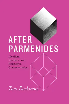 Po Parmenidesie: Idealizm, realizm i konstruktywizm epistemiczny - After Parmenides: Idealism, Realism, and Epistemic Constructivism