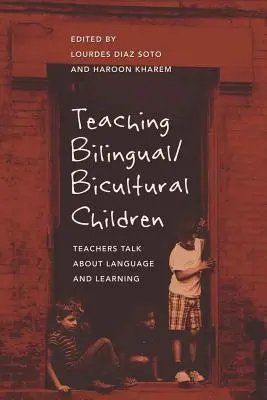 Nauczanie dzieci dwujęzycznych / dwukulturowych: Nauczyciele mówią o języku i uczeniu się - Teaching Bilingual/Bicultural Children: Teachers Talk about Language and Learning