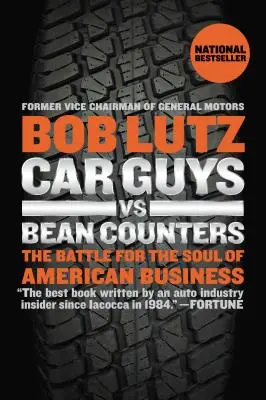 Faceci od samochodów kontra liczący fasolę: Bitwa o duszę amerykańskiego biznesu - Car Guys vs. Bean Counters: The Battle for the Soul of American Business