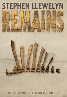 Pozostałości: The New World Series Book Five - Remains: The New World Series Book Five