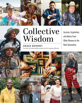 Zbiorowa mądrość: Lekcje, inspiracje i porady od kobiet po 50. roku życia - Collective Wisdom: Lessons, Inspiration, and Advice from Women Over 50