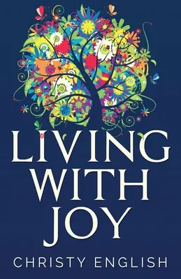 Życie z radością: Krótka podróż duszy - Living With Joy: A Short Journey of the Soul