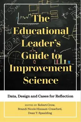 Przewodnik lidera edukacyjnego po nauce doskonalenia: Dane, projektowanie i przypadki do refleksji - The Educational Leader's Guide to Improvement Science: Data, Design and Cases for Reflection