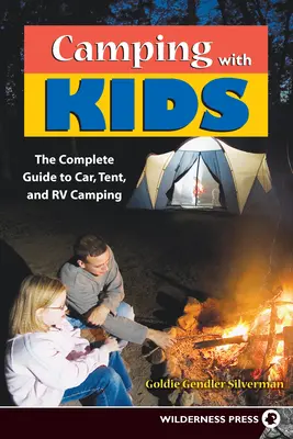 Kemping z dziećmi: Kompletny przewodnik po samochodach, namiotach i kamperach - Camping with Kids: Complete Guide to Car Tent and RV Camping