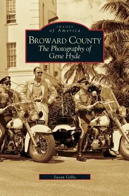 Hrabstwo Broward: Zdjęcia Gene'a Hyde'a - Broward County: The Photography of Gene Hyde