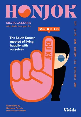 Honjok: Południowokoreańska metoda szczęśliwego życia z samym sobą - Honjok: The South Korean Method of Living Happily with Ourselves