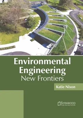 Inżynieria środowiska: Nowe granice - Environmental Engineering: New Frontiers