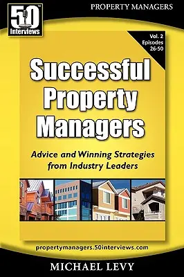 Skuteczni zarządcy nieruchomości: porady i zwycięskie strategie liderów branży (Vol. 2) - Successful Property Managers, Advice and Winning Strategies from Industry Leaders (Vol. 2)