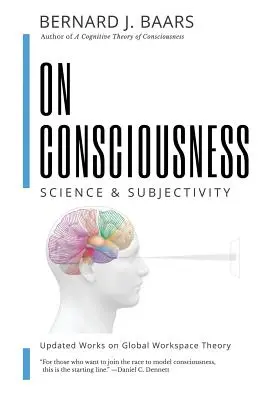 O świadomości: Nauka i subiektywność - zaktualizowane prace na temat teorii globalnej przestrzeni roboczej - On Consciousness: Science & Subjectivity - Updated Works on Global Workspace Theory